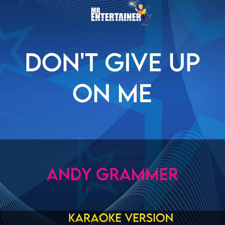 Don't Give Up On Me - Andy Grammer (Karaoke Version) from Mr Entertainer Karaoke