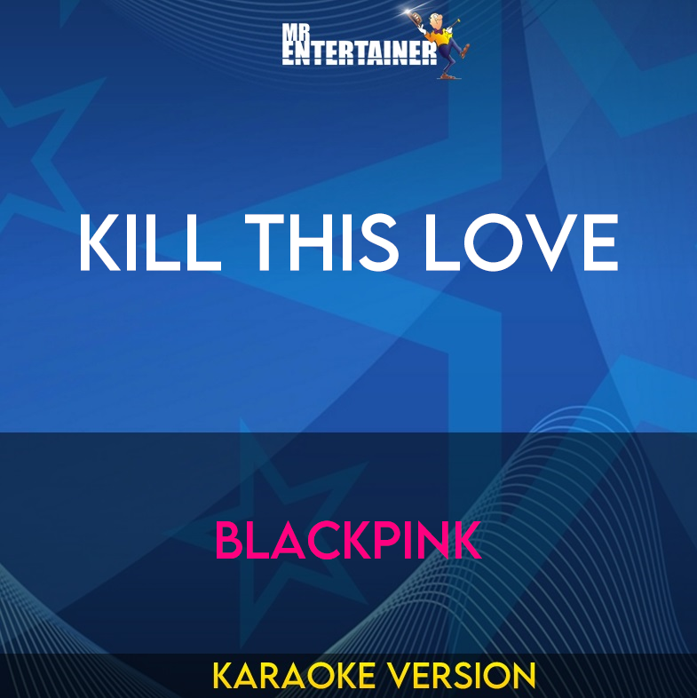 Kill This Love - BLACKPINK (Karaoke Version) from Mr Entertainer Karaoke