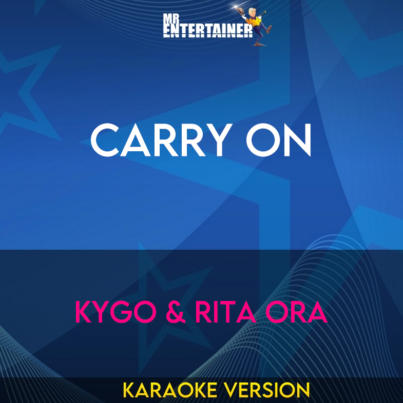 Carry On - Kygo & Rita Ora (Karaoke Version) from Mr Entertainer Karaoke