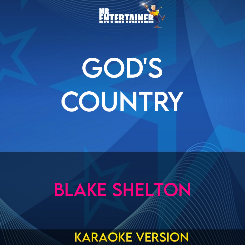 God's Country - Blake Shelton (Karaoke Version) from Mr Entertainer Karaoke