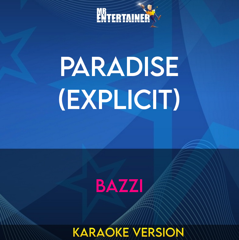 Paradise (explicit) - Bazzi (Karaoke Version) from Mr Entertainer Karaoke