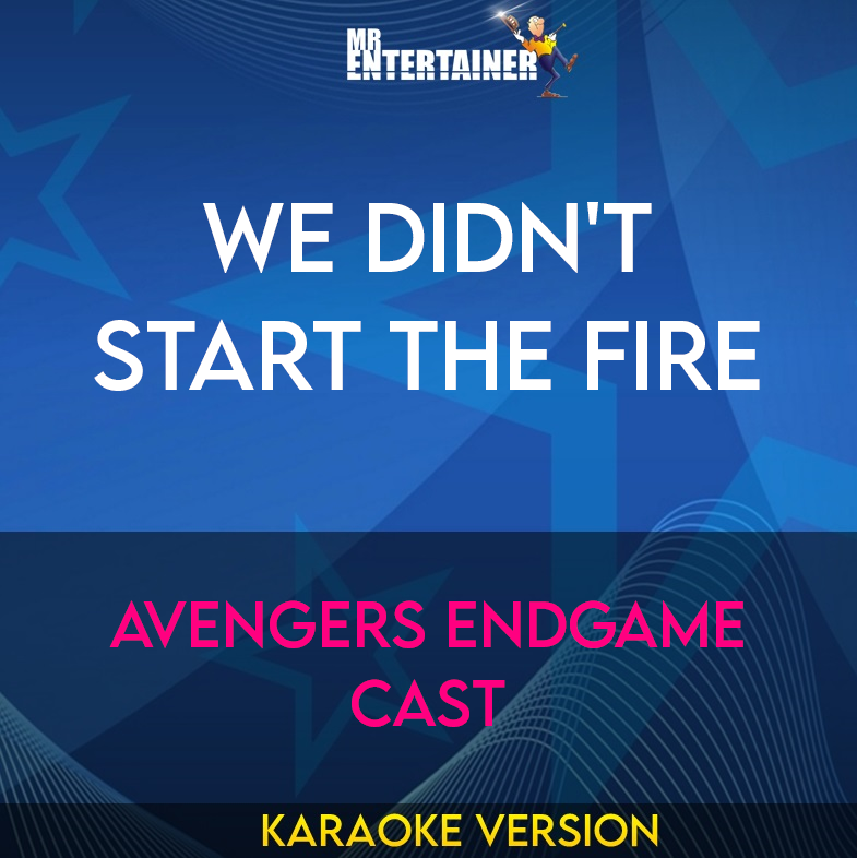 We Didn't Start The Fire - Avengers Endgame Cast (Karaoke Version) from Mr Entertainer Karaoke