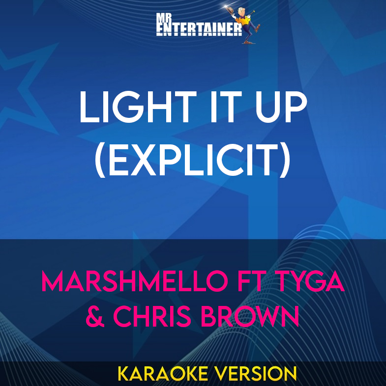 Light It Up (explicit) - Marshmello ft Tyga & Chris Brown (Karaoke Version) from Mr Entertainer Karaoke