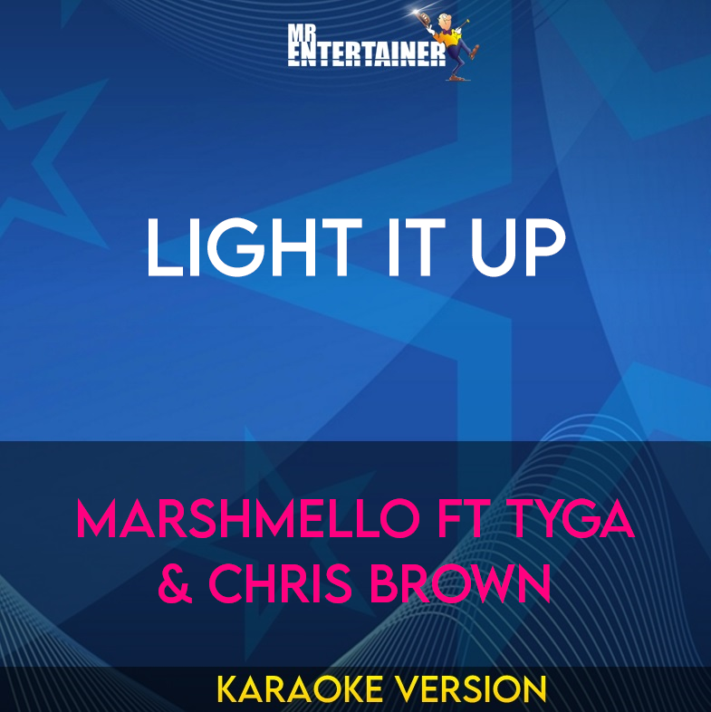 Light It Up - Marshmello ft Tyga & Chris Brown (Karaoke Version) from Mr Entertainer Karaoke