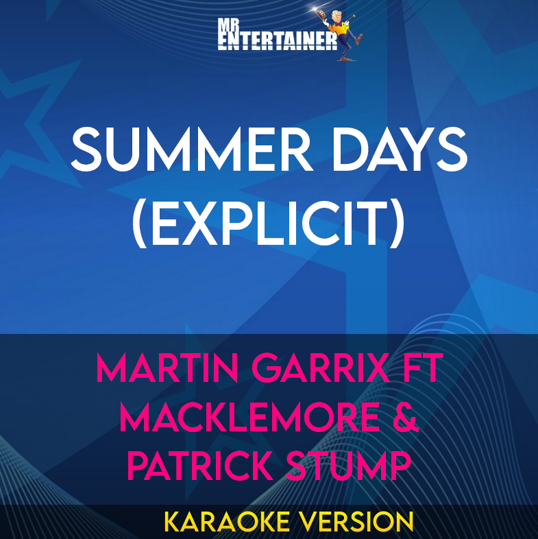Summer Days (explicit) - Martin Garrix ft Macklemore & Patrick Stump (Karaoke Version) from Mr Entertainer Karaoke
