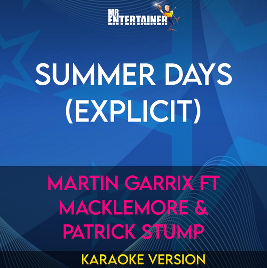 Summer Days (explicit) - Martin Garrix ft Macklemore & Patrick Stump (Karaoke Version) from Mr Entertainer Karaoke