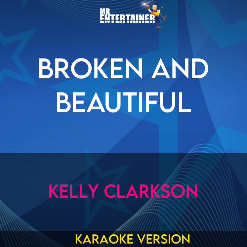 Broken And Beautiful - Kelly Clarkson (Karaoke Version) from Mr Entertainer Karaoke