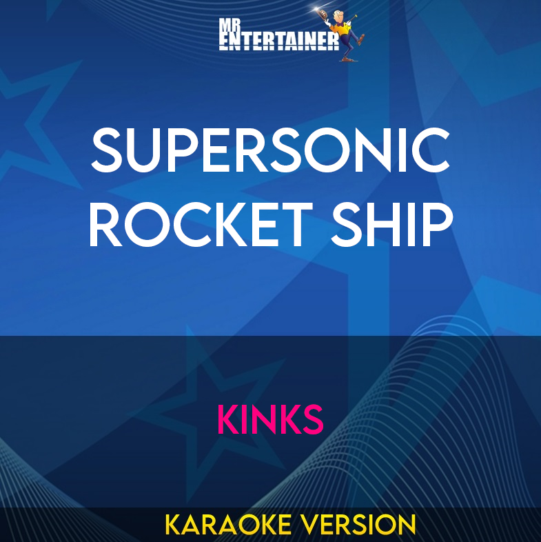 Supersonic Rocket Ship - Kinks (Karaoke Version) from Mr Entertainer Karaoke