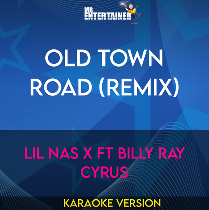 Old Town Road (Remix) - Lil Nas X ft Billy Ray Cyrus (Karaoke Version) from Mr Entertainer Karaoke