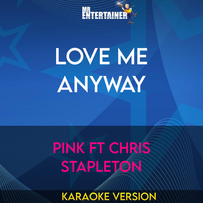 Love Me Anyway - Pink ft Chris Stapleton (Karaoke Version) from Mr Entertainer Karaoke