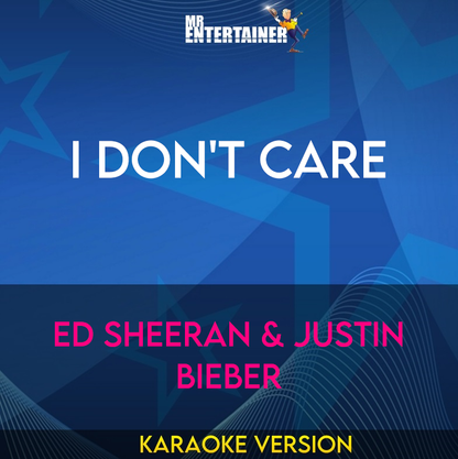 I Don't Care - Ed Sheeran & Justin Bieber (Karaoke Version) from Mr Entertainer Karaoke
