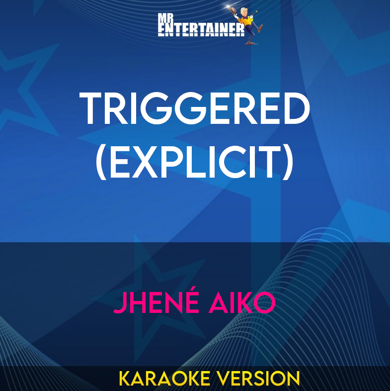 Triggered (explicit) - Jhené Aiko (Karaoke Version) from Mr Entertainer Karaoke