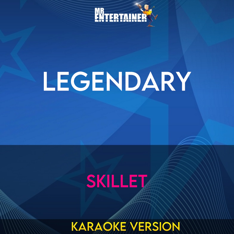 Legendary - Skillet (Karaoke Version) from Mr Entertainer Karaoke