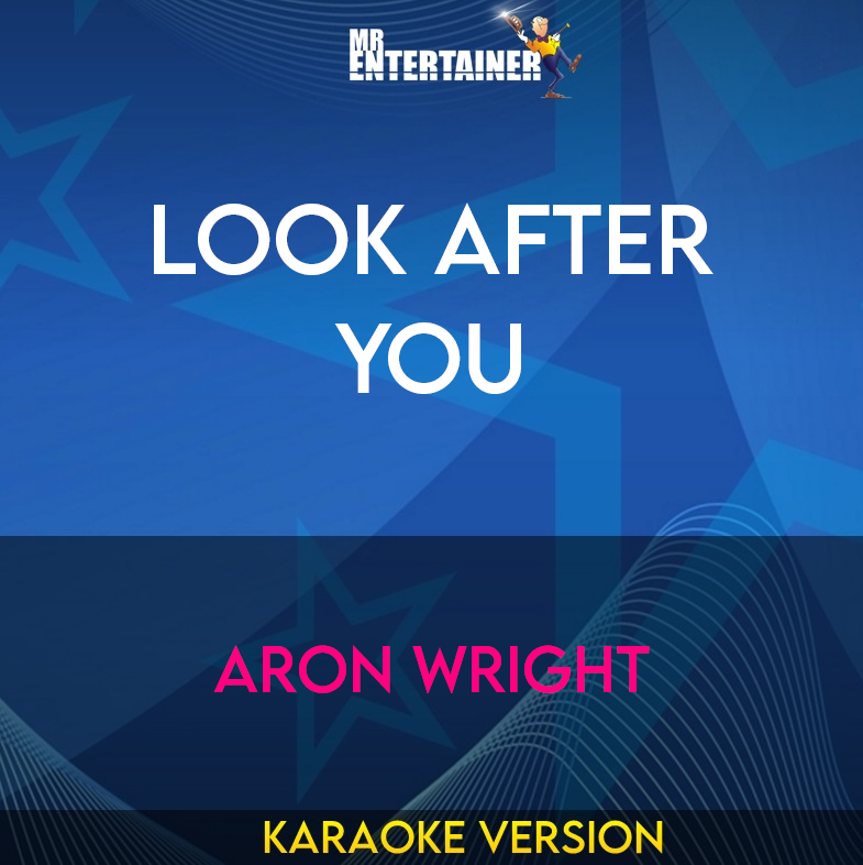 Look After You - Aron Wright (Karaoke Version) from Mr Entertainer Karaoke