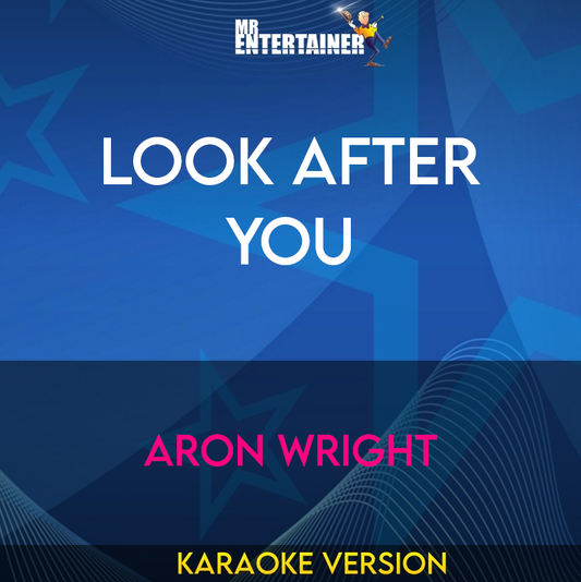 Look After You - Aron Wright (Karaoke Version) from Mr Entertainer Karaoke