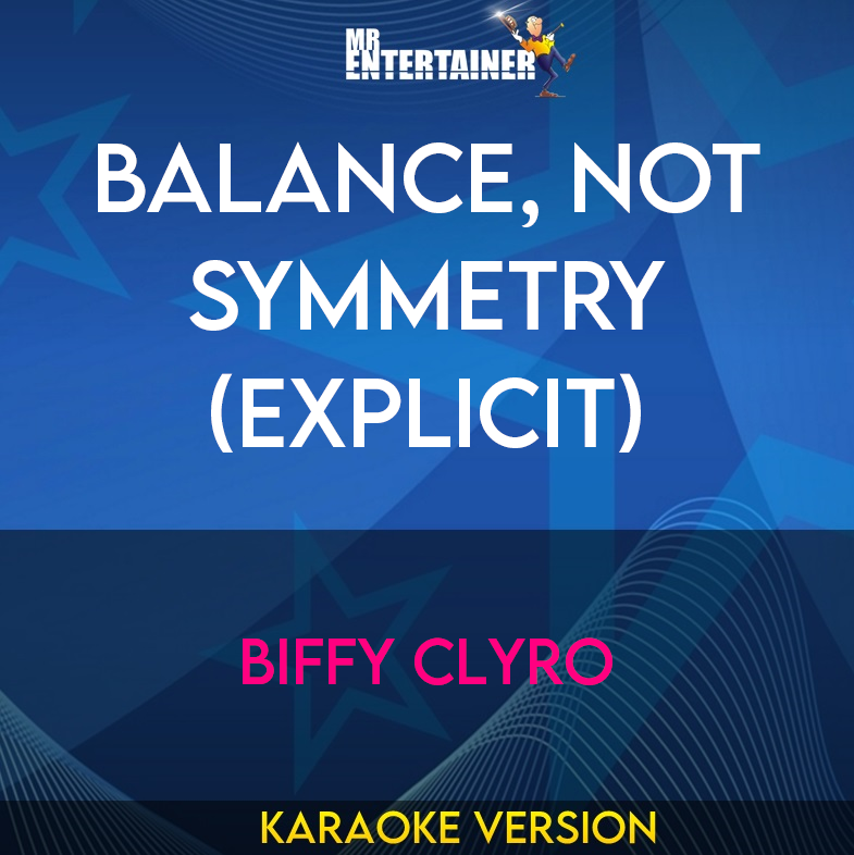 Balance, Not Symmetry (explicit) - Biffy Clyro (Karaoke Version) from Mr Entertainer Karaoke