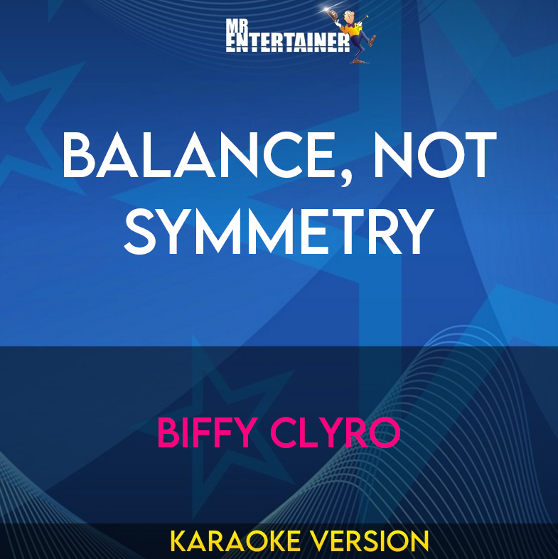 Balance, Not Symmetry - Biffy Clyro (Karaoke Version) from Mr Entertainer Karaoke