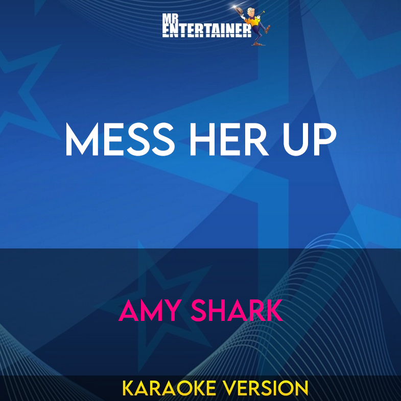 Mess Her Up - Amy Shark (Karaoke Version) from Mr Entertainer Karaoke