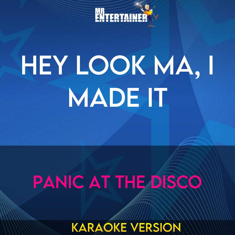 Hey Look Ma, I Made It - Panic At The Disco (Karaoke Version) from Mr Entertainer Karaoke