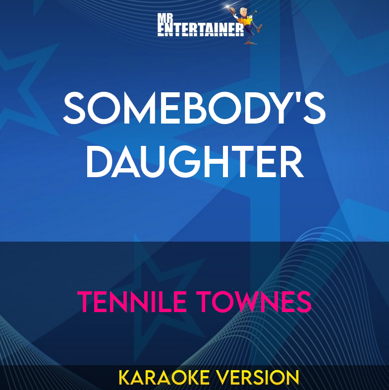 Somebody's Daughter - Tennile Townes (Karaoke Version) from Mr Entertainer Karaoke