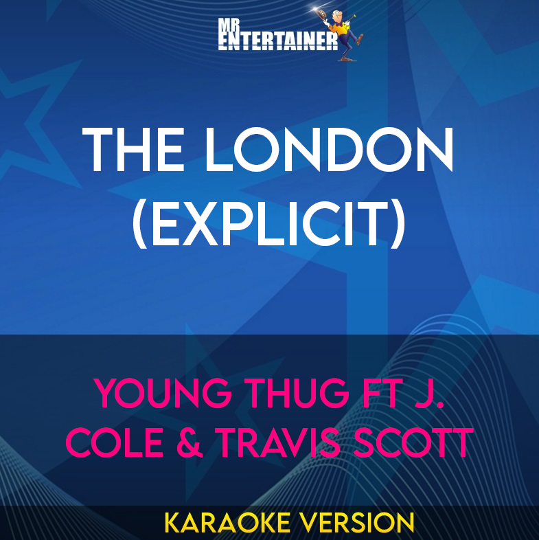 The London (explicit) - Young Thug ft J. Cole & Travis Scott (Karaoke Version) from Mr Entertainer Karaoke