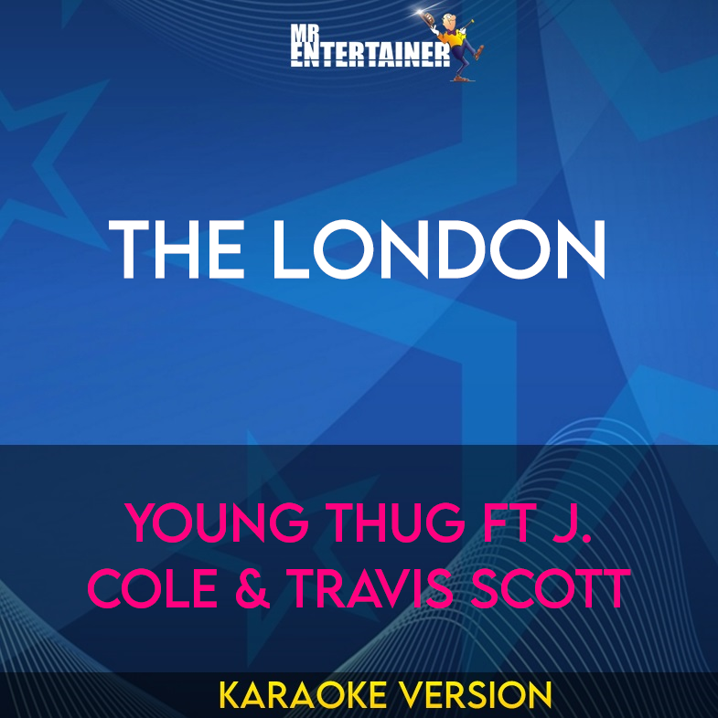 The London - Young Thug ft J. Cole & Travis Scott (Karaoke Version) from Mr Entertainer Karaoke