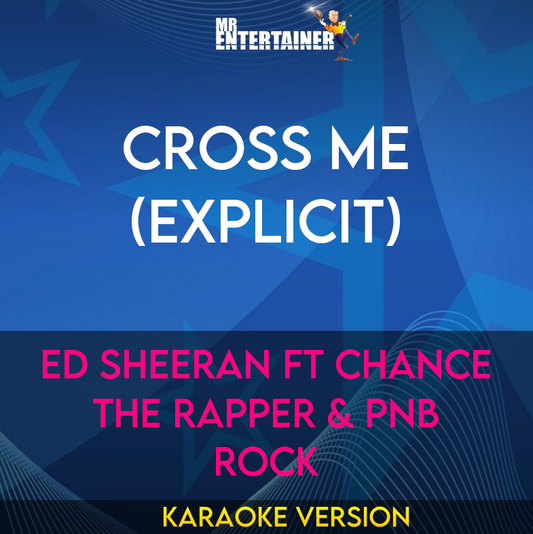 Cross Me (explicit) - Ed Sheeran ft Chance The Rapper & PnB Rock (Karaoke Version) from Mr Entertainer Karaoke