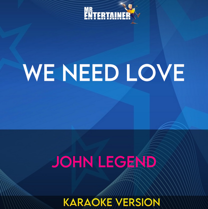 We Need Love - John Legend (Karaoke Version) from Mr Entertainer Karaoke