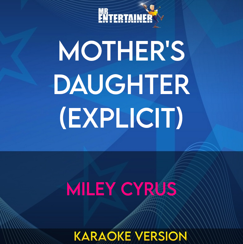 Mother's Daughter (explicit) - Miley Cyrus (Karaoke Version) from Mr Entertainer Karaoke