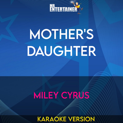 Mother's Daughter - Miley Cyrus (Karaoke Version) from Mr Entertainer Karaoke