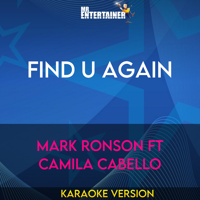 Find U Again - Mark Ronson ft Camila Cabello (Karaoke Version) from Mr Entertainer Karaoke