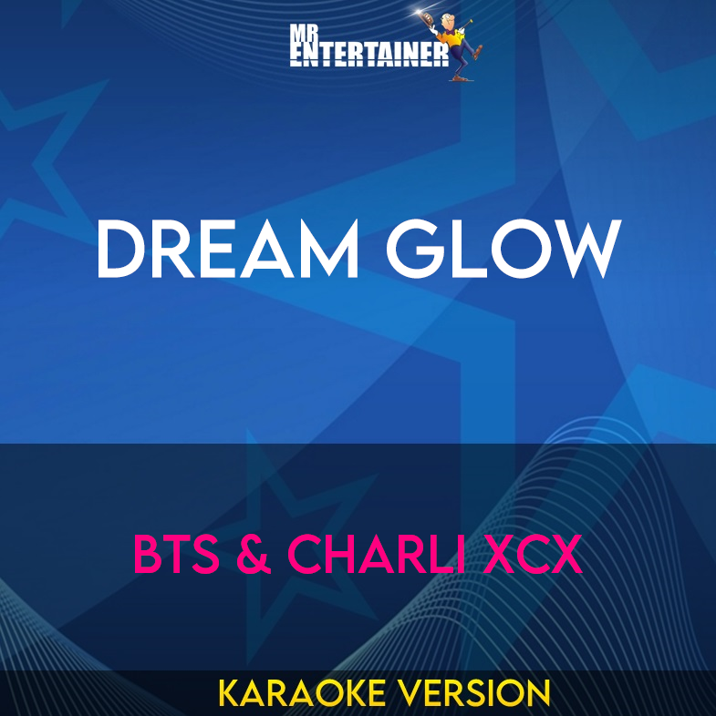 Dream Glow - BTS & Charli XCX (Karaoke Version) from Mr Entertainer Karaoke