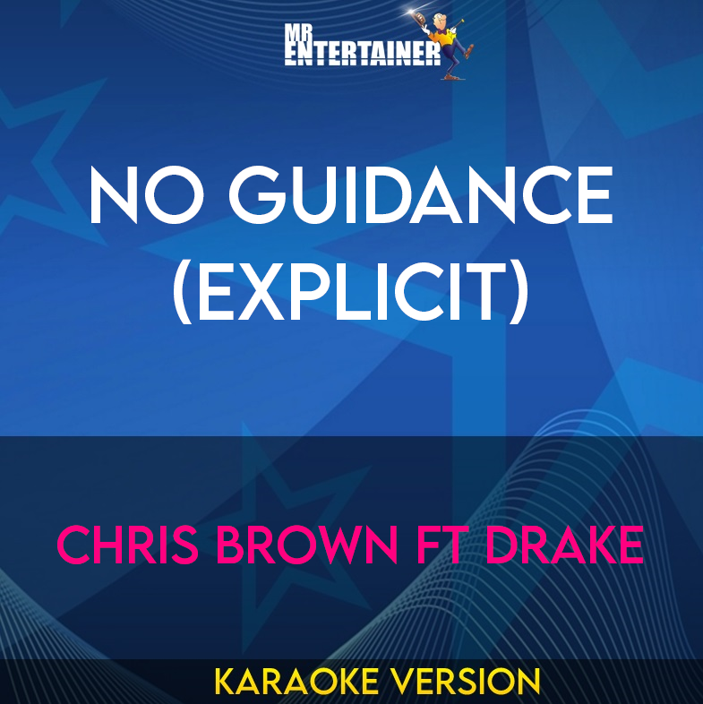 No Guidance (explicit) - Chris Brown ft Drake (Karaoke Version) from Mr Entertainer Karaoke