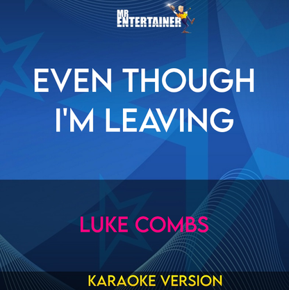 Even Though I'm Leaving - Luke Combs (Karaoke Version) from Mr Entertainer Karaoke