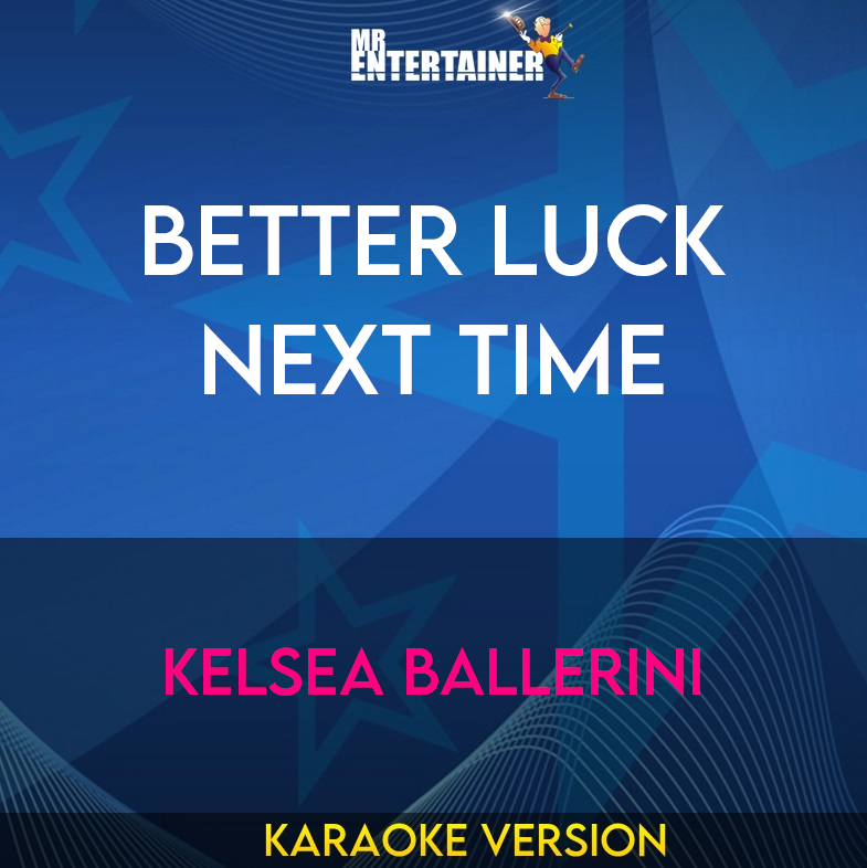 Better Luck Next Time - Kelsea Ballerini (Karaoke Version) from Mr Entertainer Karaoke