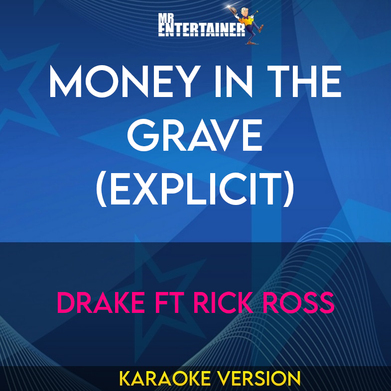 Money In The Grave (explicit) - Drake ft Rick Ross (Karaoke Version) from Mr Entertainer Karaoke