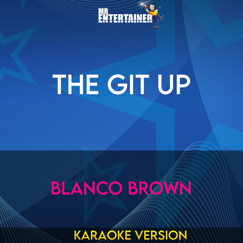 The Git Up - Blanco Brown (Karaoke Version) from Mr Entertainer Karaoke