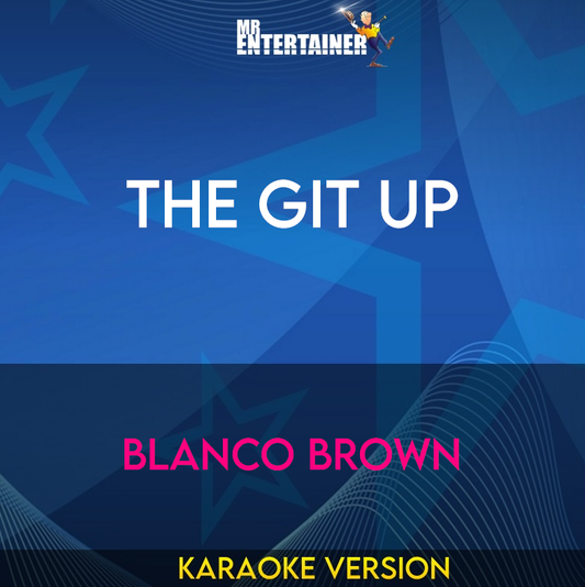 The Git Up - Blanco Brown (Karaoke Version) from Mr Entertainer Karaoke