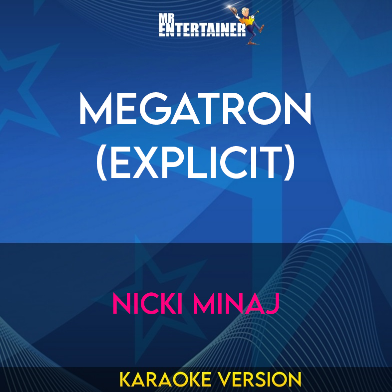 Megatron (explicit) - Nicki Minaj (Karaoke Version) from Mr Entertainer Karaoke