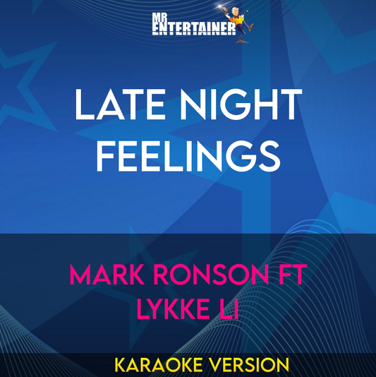 Late Night Feelings - Mark Ronson ft Lykke Li (Karaoke Version) from Mr Entertainer Karaoke
