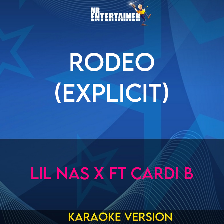 Rodeo (explicit) - Lil Nas X ft Cardi B (Karaoke Version) from Mr Entertainer Karaoke