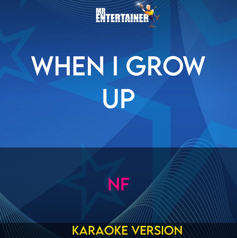 When I Grow Up - NF (Karaoke Version) from Mr Entertainer Karaoke