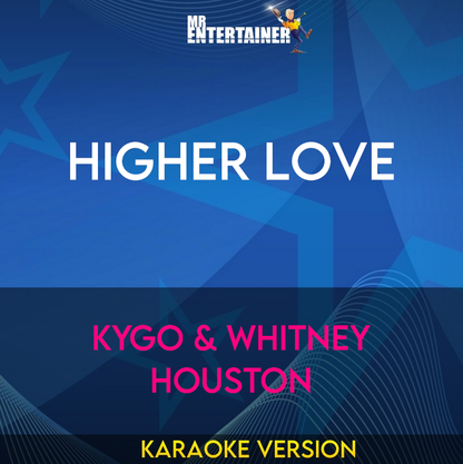 Higher Love - Kygo & Whitney Houston (Karaoke Version) from Mr Entertainer Karaoke