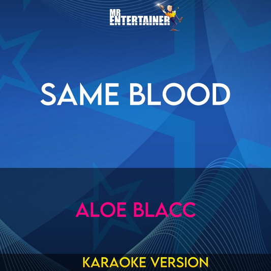 Same Blood - Aloe Blacc (Karaoke Version) from Mr Entertainer Karaoke