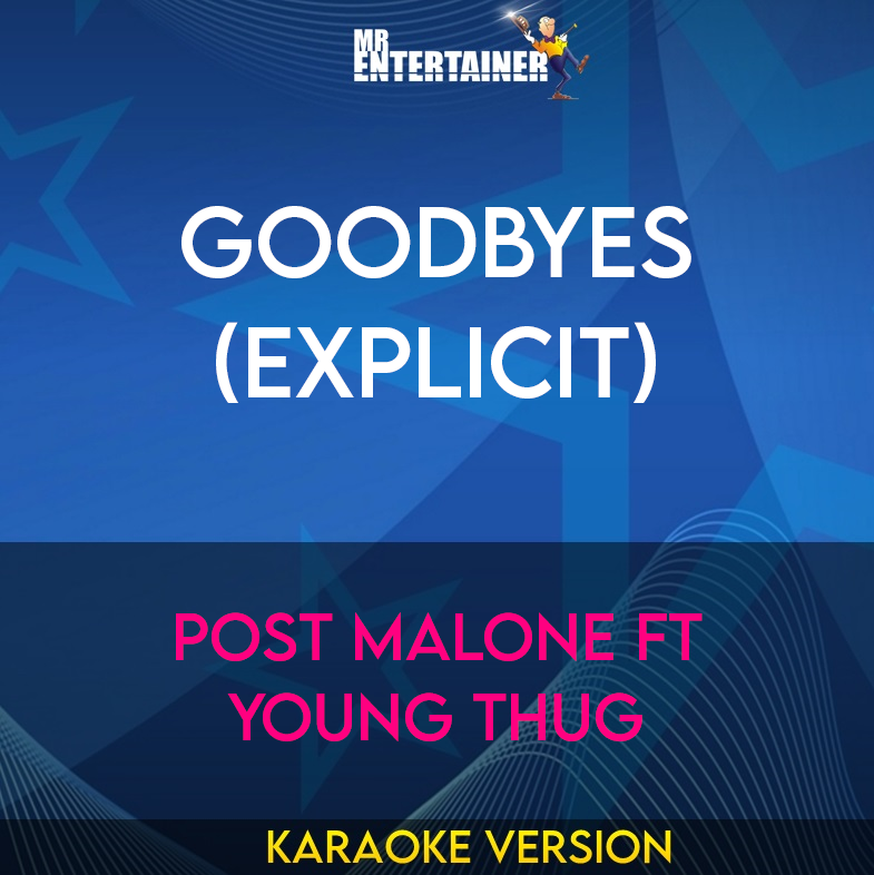 Goodbyes (explicit) - Post Malone ft Young Thug (Karaoke Version) from Mr Entertainer Karaoke
