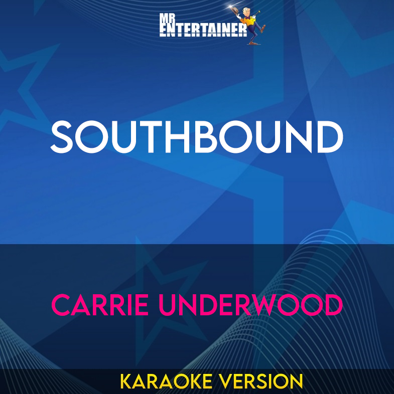 Southbound - Carrie Underwood (Karaoke Version) from Mr Entertainer Karaoke