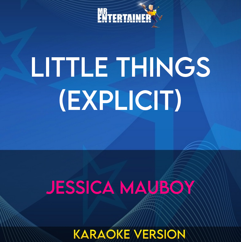 Little Things (explicit) - Jessica Mauboy (Karaoke Version) from Mr Entertainer Karaoke