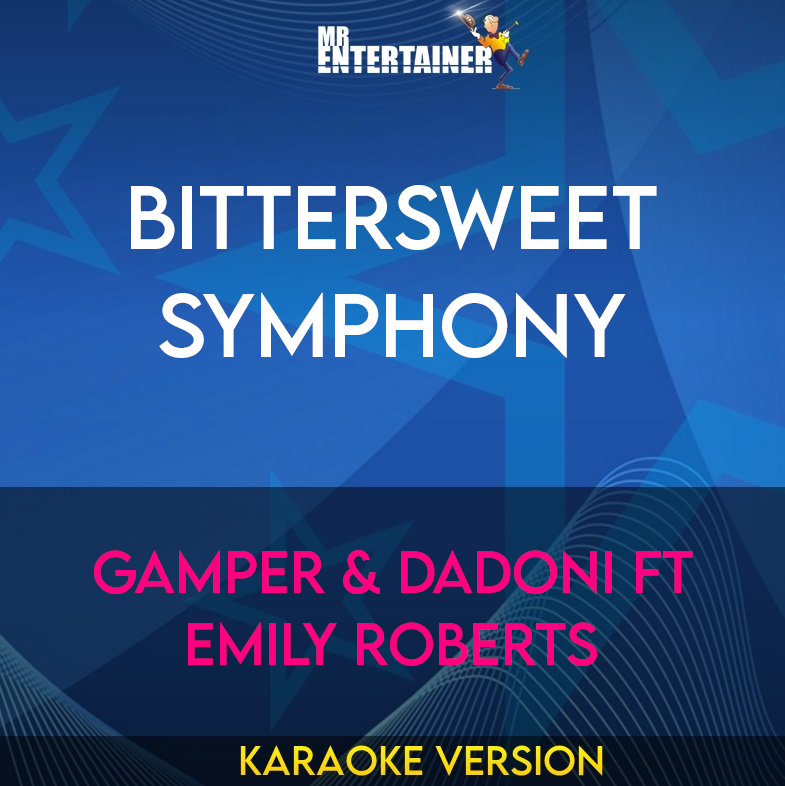 Bittersweet Symphony - Gamper & Dadoni ft Emily Roberts (Karaoke Version) from Mr Entertainer Karaoke