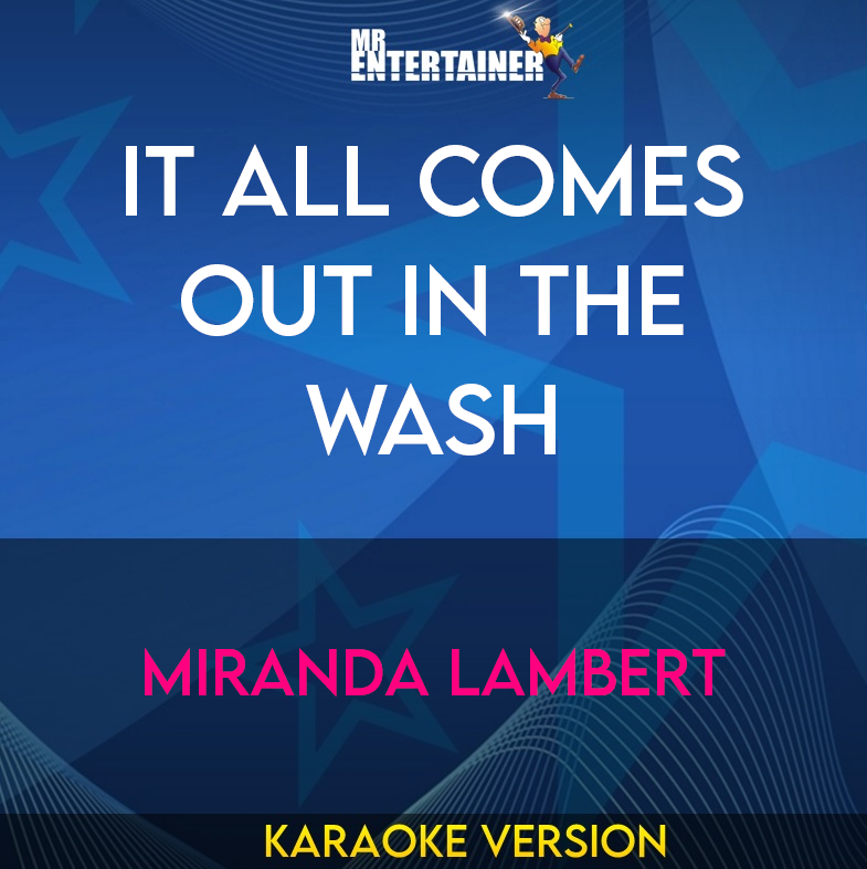 It All Comes Out In The Wash - Miranda Lambert (Karaoke Version) from Mr Entertainer Karaoke