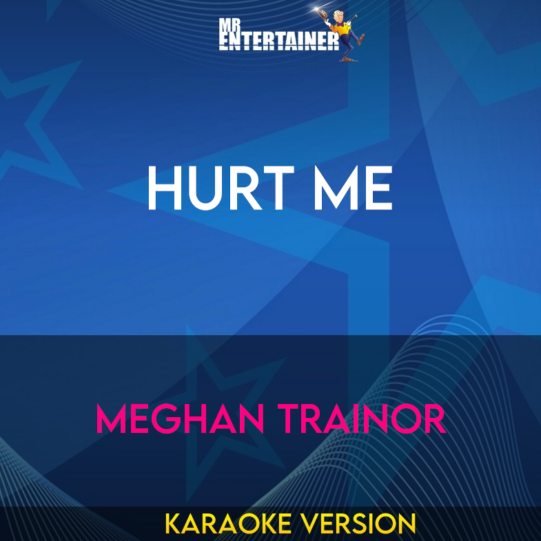 Hurt Me - Meghan Trainor (Karaoke Version) from Mr Entertainer Karaoke